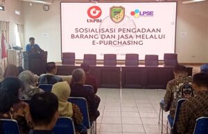 Sosialisasi PBJ Melalui E-Purchasing untuk Tingkatkan Efisiensi dan Transparansi